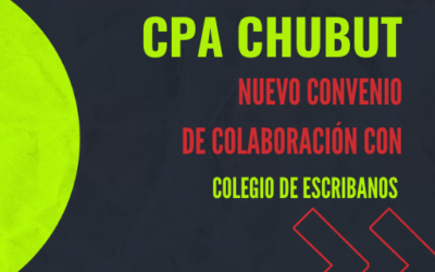 CONVENIO DE COLABORACIÓN – CPA CHUBUT Y COLEGIO DE ESCRIBANOS
